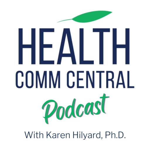 Podcast cover art for health comm central with host Karen Hilliard PhD